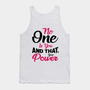 No One Is You And That's Your Power Tank Top